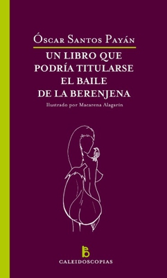 Un libro que podría titularse ell baile de la berenjena