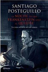 La noche en que Frankenstein leyó el Quijote. La vida secreta de los libros características