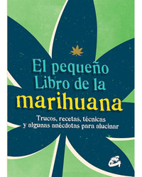 El pequeño libro de la marihuana. Trucos, recetas, técnicas y algunas anécdotas para alucinar precio