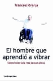 El hombre que aprendió a vibrar