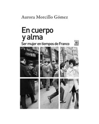 En cuerpo y alma. Ser mujer en tiempos de Franco