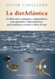 La dietatlantica: Un libro para ecologistas y depredadores, para gourmets e hipocondríacos, para marineros en tierra y lobos de mar. precio