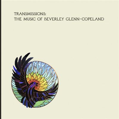 Transmissions:the Music of Beverly Glenn-Copeland