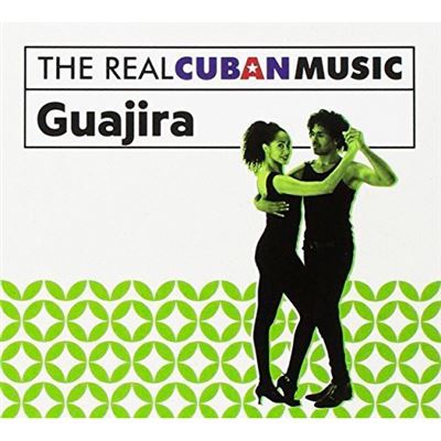 The Real Cuban Music - Guajira