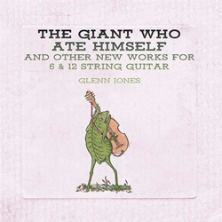 The Giant Who Ate Himself and other New Works for 6 & 12 String Guitar - Vinilo características