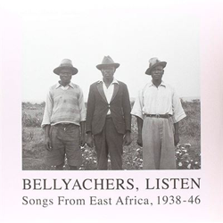 Bellyachers Listen - Songs from East Africa 1938-46 - Vinilo características