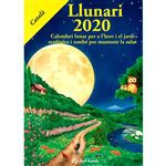 Llunari 2020 - Calendari lunar per a l'hort i el jardí ecològics i també per mantenir la salut