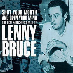 Shut Your Mouth And Open Your Mind - The Rise & Reckless Fall Of Lenny Bruce precio