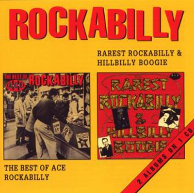 Rarest rockabilly & Hillbilly Boogie: The best of Ace rockabilly