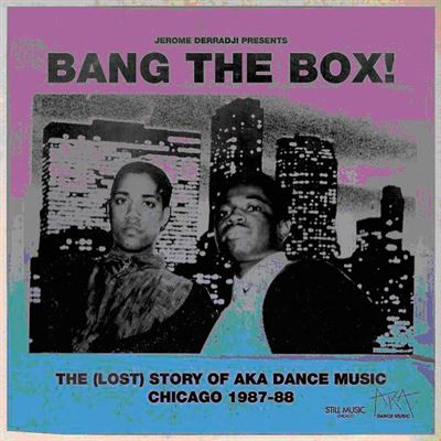 Bang the Box! - The (Lost) Story of AKA Dance Music Chicago 1987-88 - 2 CD