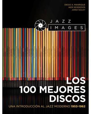 Jazz Images. Los mejores 100 discos - Una introducción al Jazz moderno 1953-1962 - Libro + CD