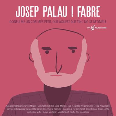 Josep Palau i Fabre: Doneu-me un Cor més Petit, que Aquest que Tinc no se m'Omple