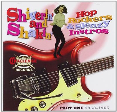 Shiverin' and Shakin' - Hop Rockers & Sleazy Instros,