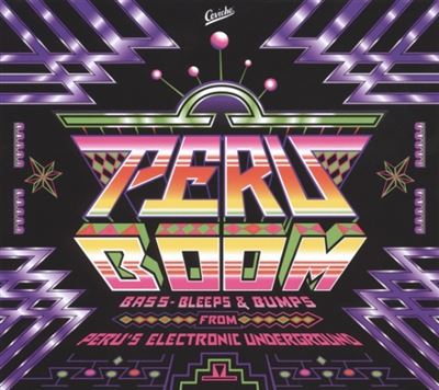 Peru Boom Perus Electronic Undergr