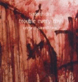 Trouble every day características