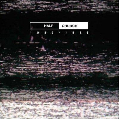 Half Church 1980-1986 (Edición vinilo)