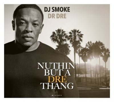 Nuttin But a Dre Thang (Dr. Dre Mixtape)