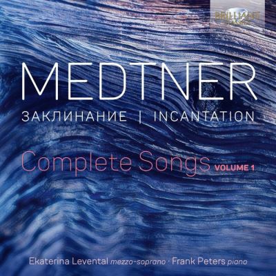 Medtner: Incantation, Complete Songs Vol 1