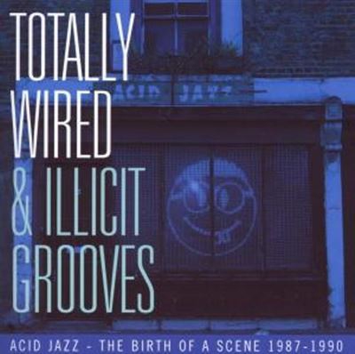 Totally Wired And Illicit Grooves