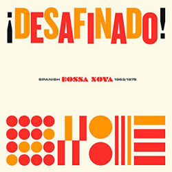 ¡Desafinado! - Spanish Bossa Nova (1963-1975) - Vinilo en oferta