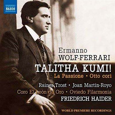 Wolf-Ferrari - Talitha Kumi! / La Passione / Otto