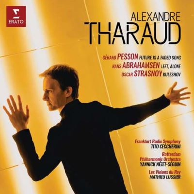 Alexandre Tharaud. Concertos: Pesson, Abrahamsen, Strasnoy