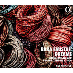 Bara Faustus' Dreame - Ayres, Ballads and Broken Consorts c.1600 características