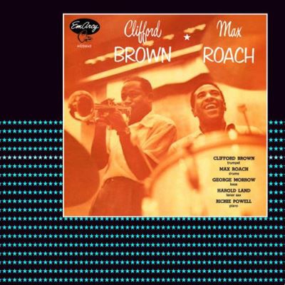 Clifford Brown And Max Roach