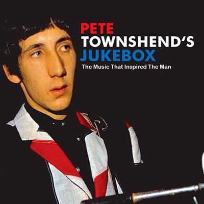 Pete Townshend's Jukebox - The Music That Inspired The Man