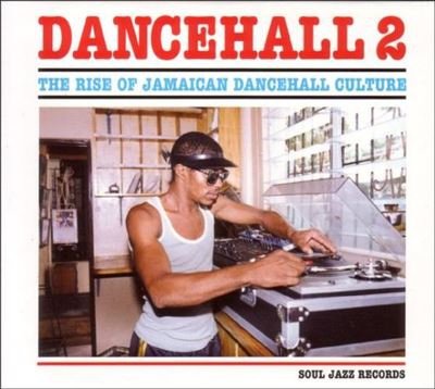 Dancehall 2 The Rise Of Jamaic