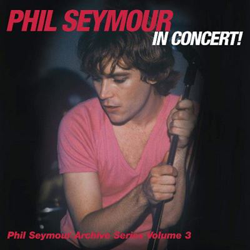 Phil Seymour In Concert - Archive Series Volume 3 - 2 CD en oferta