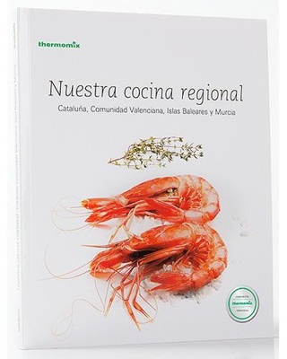Nuestra cocina regional. Cataluña, Comunidad Valenciana, Islas Baleares y Murcia