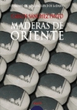 Maderas de Oriente. IX Premio Novela Badajoz 2006