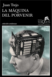 La máquina del porvenir. Premio Tusquets de novela 2014 en oferta