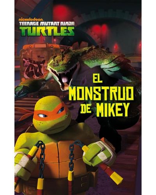 Las Tortugas Ninja. El monstruo de Mikey