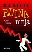 Solo ante mi ruina ninja