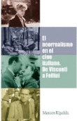 El neorrealismo en el cine italiano. De Visconti a Fellini