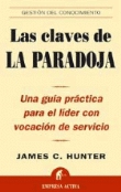 Las claves de la paradoja. Una guía práctica para el líder con vocación de servicio