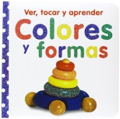 Ver, tocar y aprender. Colores y formas