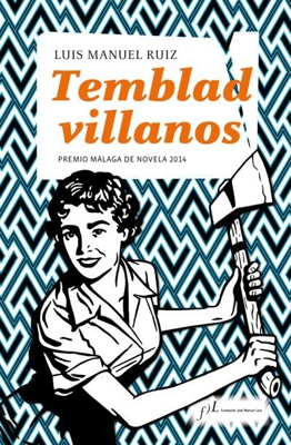 Temblad villanos. Premio Málaga de novela
