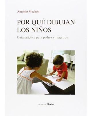 Por qué dibujan los niños. Guía práctica para padres y maestros