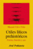 Utiles liticos prehistoricos: Forma, funcion y uso características