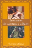 Enseñanzas de Sri Aurobindo y la madre. Guia de textos recopilados por Nacho Albalat