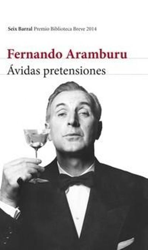 Ávidas pretensiones. Premio Biblioteca Breve 2014 en oferta