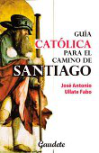 Guía católica del Camino de Santiago características