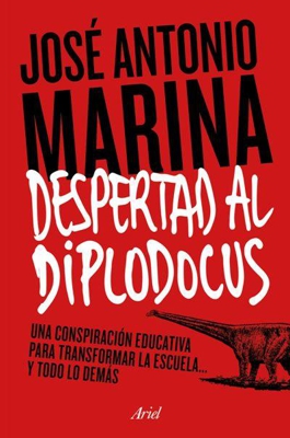 ¡Despertad al diplodocus! Una conspiración educativa para transformar la escuela... y todo lo demás