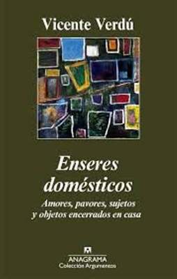 Enseres domésticos: amores, pavores, sujetos y otros encerrados en casa