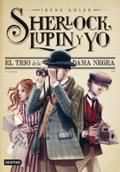 Sherlock, Lupin y yo 1. El trío de la Dama Negra en oferta