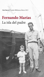 La isla del padre. Premio Biblioteca Breve 2015 características