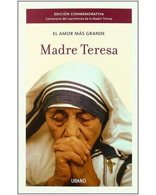 El amor más grande. Madre Teresa